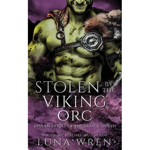 Stolen by the Viking Orc: An Enemies to Lovers Spicy Romantasy