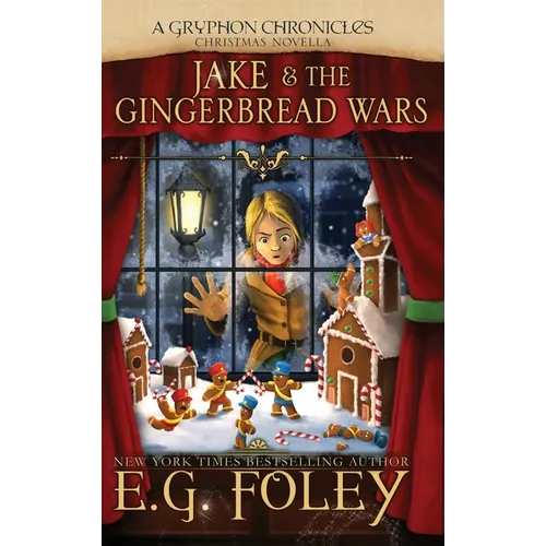 Jake & The Gingerbread Wars (A Gryphon Chronicles Christmas Novella)