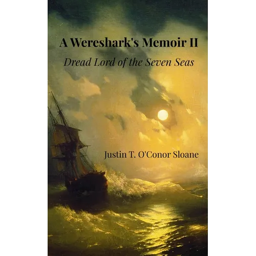 A Wereshark's Memoir II: Dread Lord of the Seven Seas