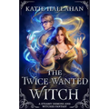 The Twice-Wanted Witch: A Steamy Demons and Witches Fantasy