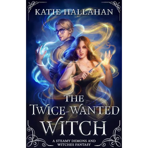 The Twice-Wanted Witch: A Steamy Demons and Witches Fantasy