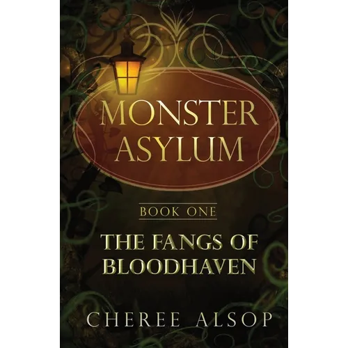 The Monster Asylum Series Book 1: The Fangs of Bloodhaven