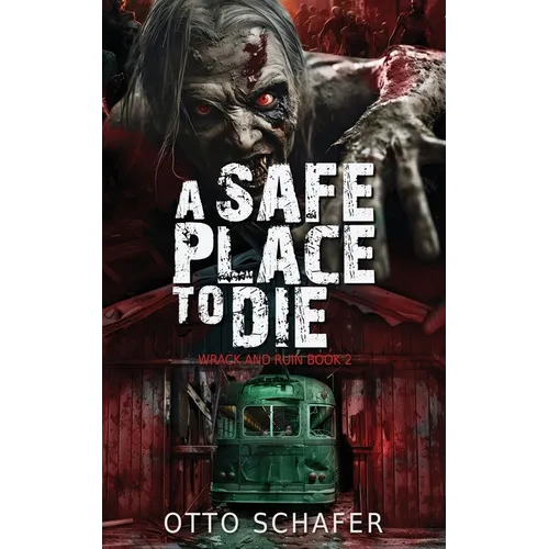 A Safe Place To Die: A Zombie Apocalypse Thriller