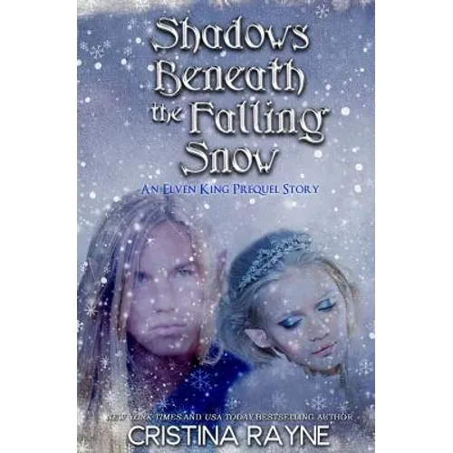 Shadows Beneath the Falling Snow (An Elven King Prequel Story)