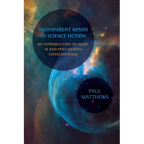 Transparent Minds in Science Fiction: An Introduction to Alien, AI and Post-Human Consciousness