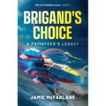 Brigand's Choice: A Privateer's Legacy