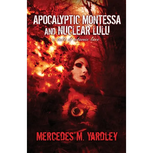 Apocalyptic Montessa and Nuclear Lulu: A Tale of Atomic Love
