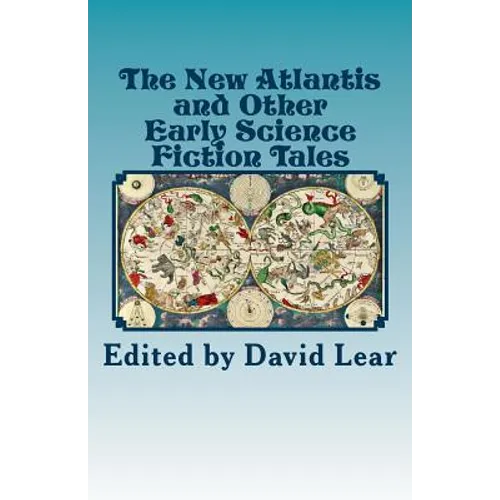 The New Atlantis and Other Early Science Fiction Tales