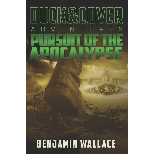 Pursuit of the Apocalypse: A Duck & Cover Adventure