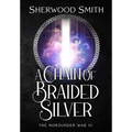 A Chain of Braided Silver: The Norsunder War IV