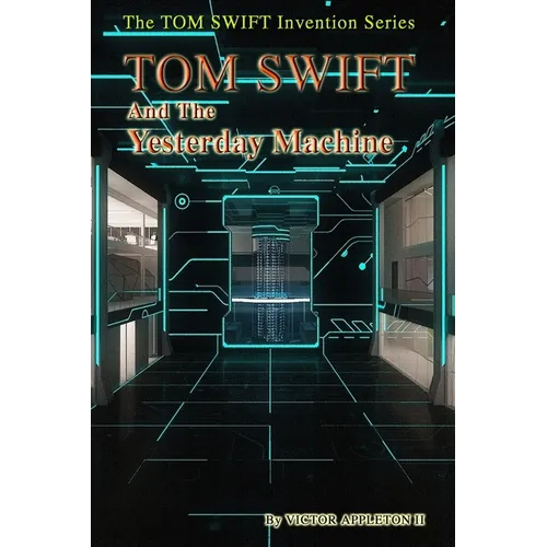 Tom Swift and the Yesterday Machine