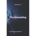 The Unraveling: The Lumen Archive: Book One