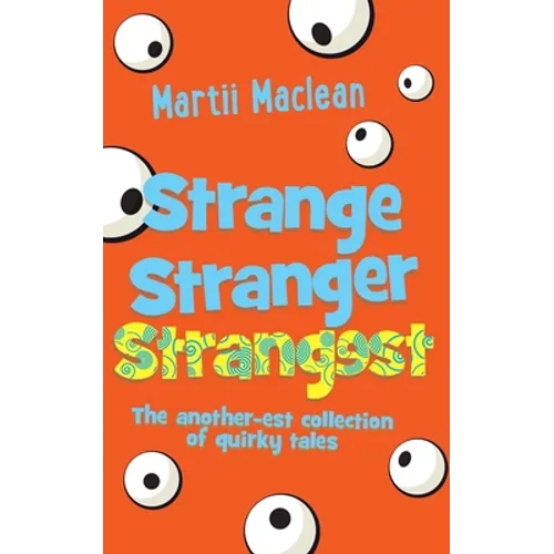Strange Stranger Strangest: The another-est collection of quirky tales