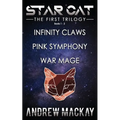 Star Cat: The First Trilogy (Books 1 - 3: Infinity Claws, Pink Symphony, War Mage): The Science Fiction & Fantasy Adventure Box Set