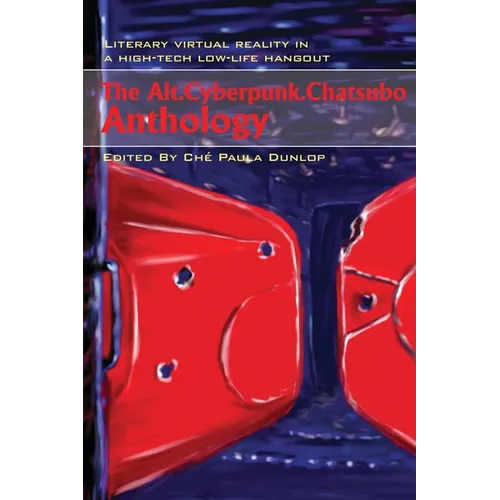 The Alt.Cyberpunk.Chatsubo Anthology: Literary virtual reality in a high-tech low-life hangout
