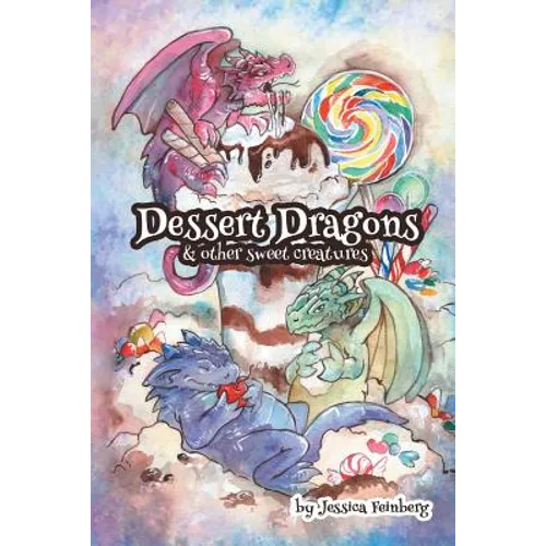 Dessert Dragons & Other Sweet Creatures