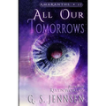 All Our Tomorrows: Riven Worlds Book Four