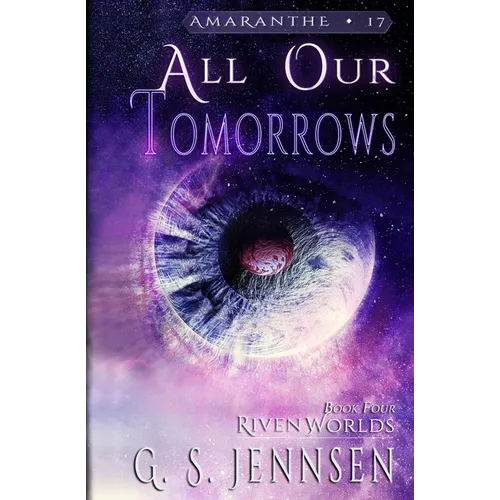 All Our Tomorrows: Riven Worlds Book Four