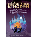 Sophie Quire and the Last Storyguard (the Vanished Kingdom Book 2): Revised Edition