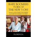 BABY BOOMERS TURN 70 THE NEW 5-OH! Sequel to BLOOMIN' BOOMERS aka BABY BOOMERS STORIES