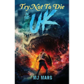Try Not to Die: In the UK: An Interactive Adventure
