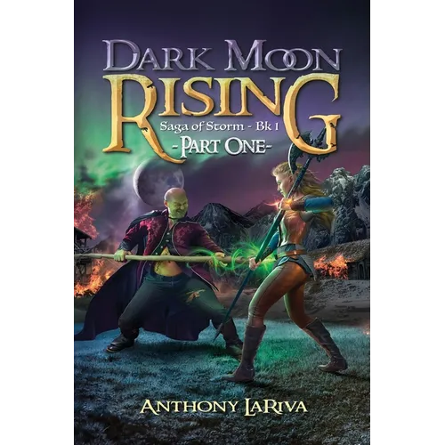 Dark Moon Rising, Saga of Storm Book 1: Part 1