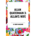 Allan Quatermain #3: Allan's Wife