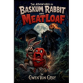 The Adventures of Baskum Rabbit and Meatloaf