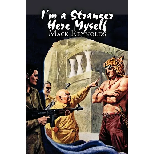 I'm a Stranger Here Myself by Mack Reynolds, Science Fiction, Adventure, Fantasy