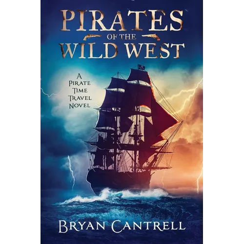 Pirates of the Wild West: A Time Travel Sea Adventure with a Western Twist