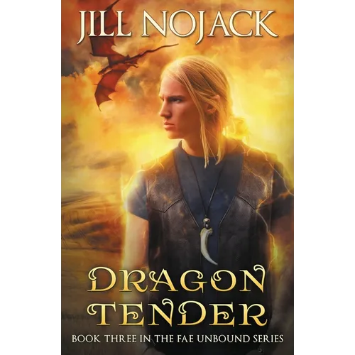 Dragon Tender: Book Three in the Fae Unbound Series