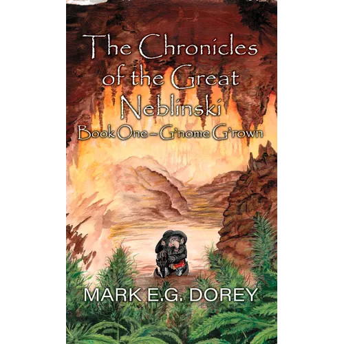 The Chronicles of the Great Neblinski: Book One - G'nome G'rown