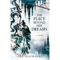 The Place Beyond Her Dreams