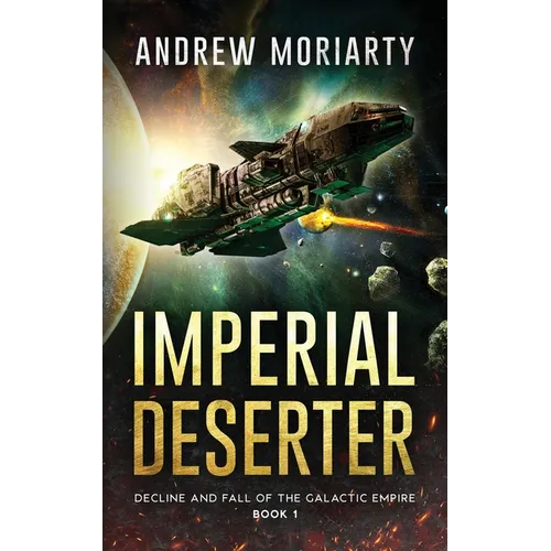 Imperial Deserter: Decline and Fall of the Galactic Empire Book 1