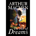 Hill of Dreams by Arthur Machen, Fiction, Fantasy