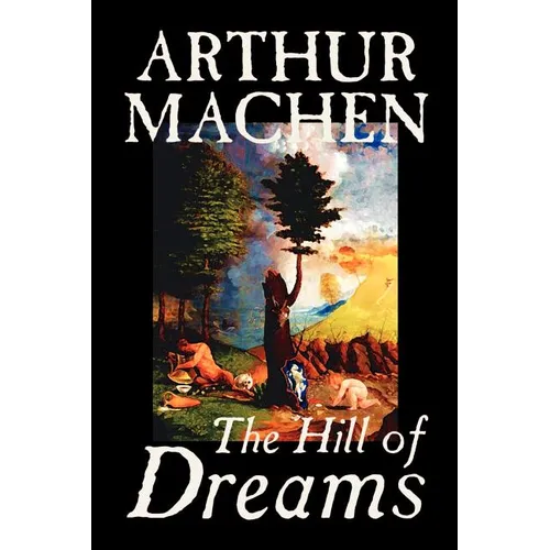 Hill of Dreams by Arthur Machen, Fiction, Fantasy