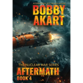 Aftermath 4: A Nuclear War Survival Thriller