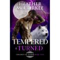 Tempered & Turned