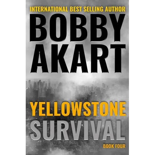 Yellowstone: Survival: A Post-Apocalyptic Survival Thriller