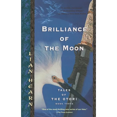Brilliance of the Moon: Tales of the Otori, Book Three