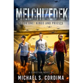 Melchizedek: Book One: Kings and Priests
