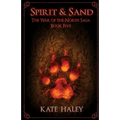 Spirit & Sand: The War of the North Saga Book Five