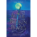 All the Broken Blades: Epic Fantasy & Dark Fairy Tales