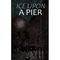 Ice Upon a Pier