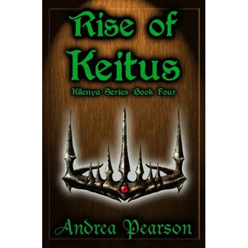 Rise of Keitus (Kilenya Series, 4)
