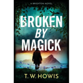 Broken by Magick
