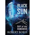 Black Sun: Day of the Humanoid