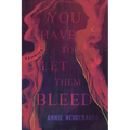 You Have to Let Them Bleed