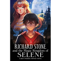 Richard Stone and the Magic Kingdom of Selene: A Best-Friends Fantasy Novel