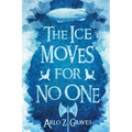 The Ice Moves for No One